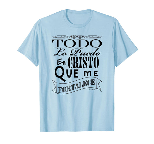 Todo lo puedo en Cristo que me fortalece Fil. 4:13