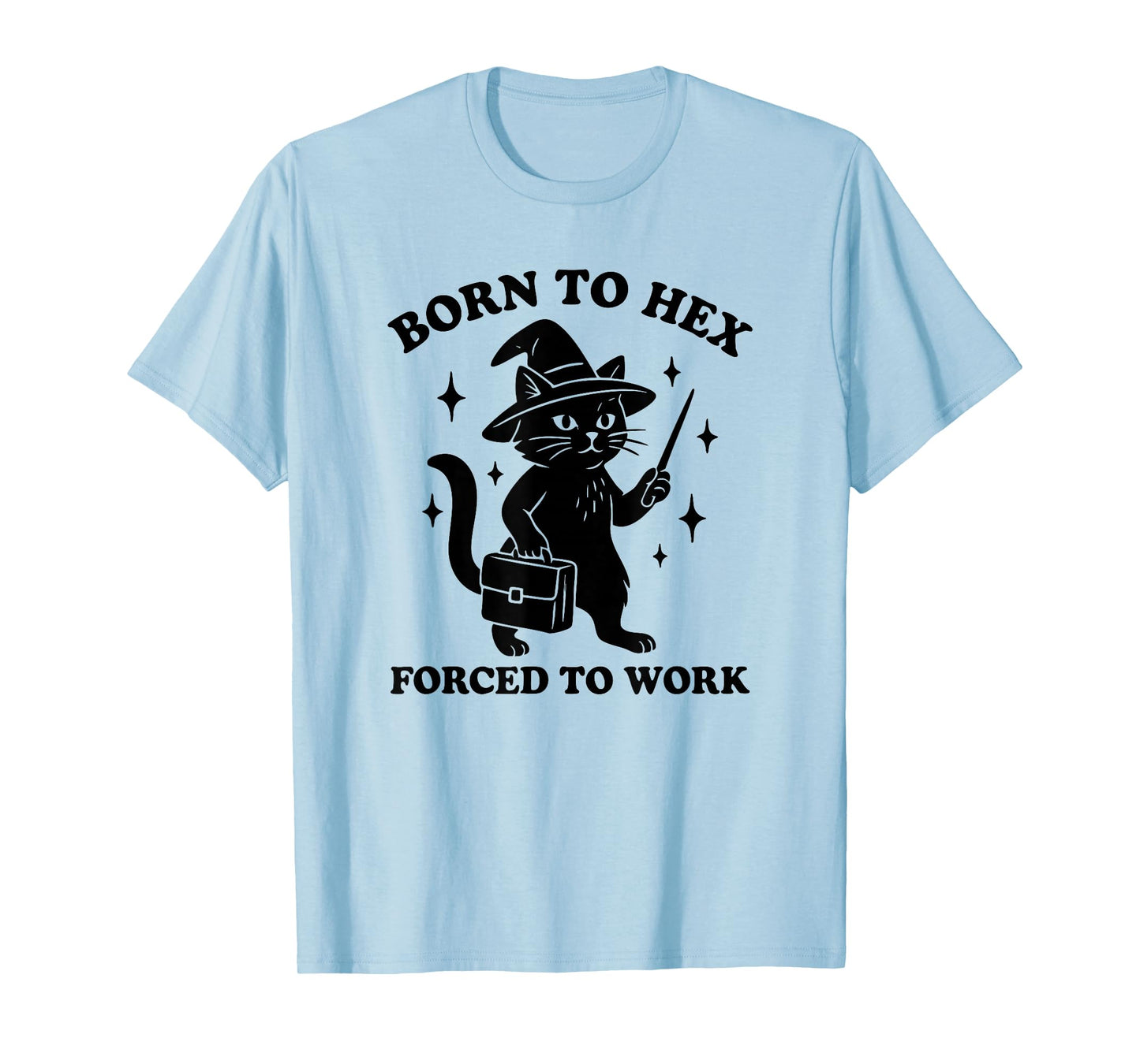 Born to Hex Forced to Work T-Shirt