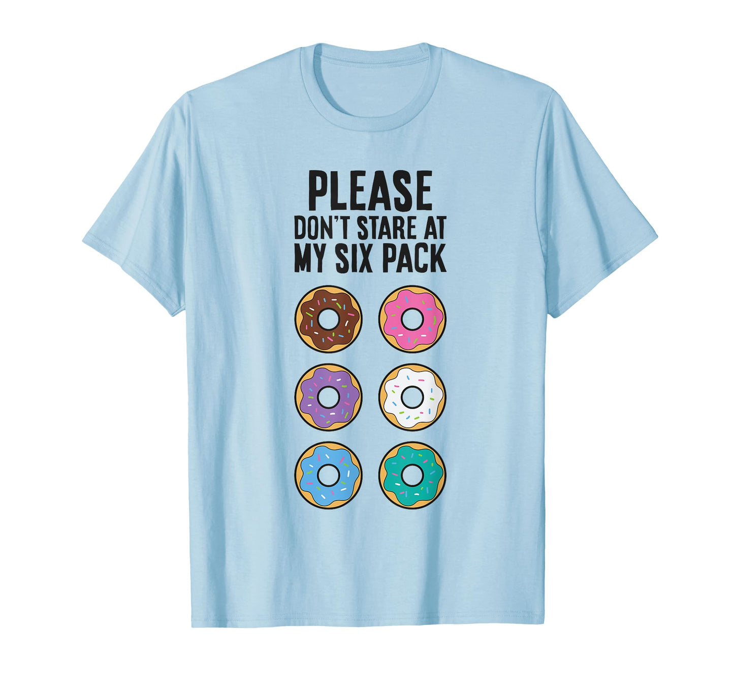 Please Don't Stare At My Six Pack Funny Donut T-Shirt