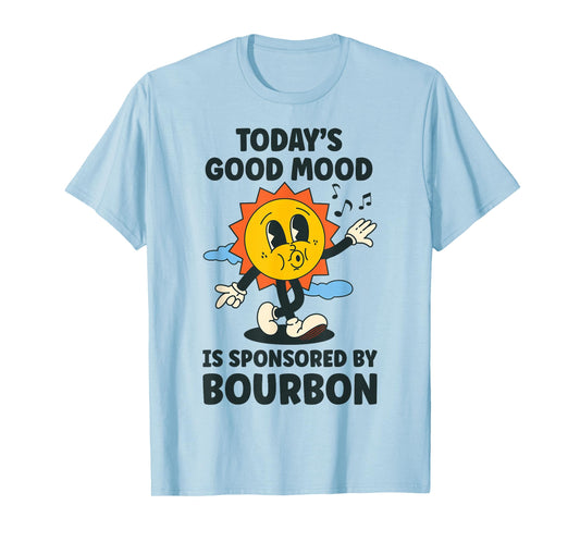 Today's Good Mood Is Sponsored By Bourbon Retro Funny T-Shirt