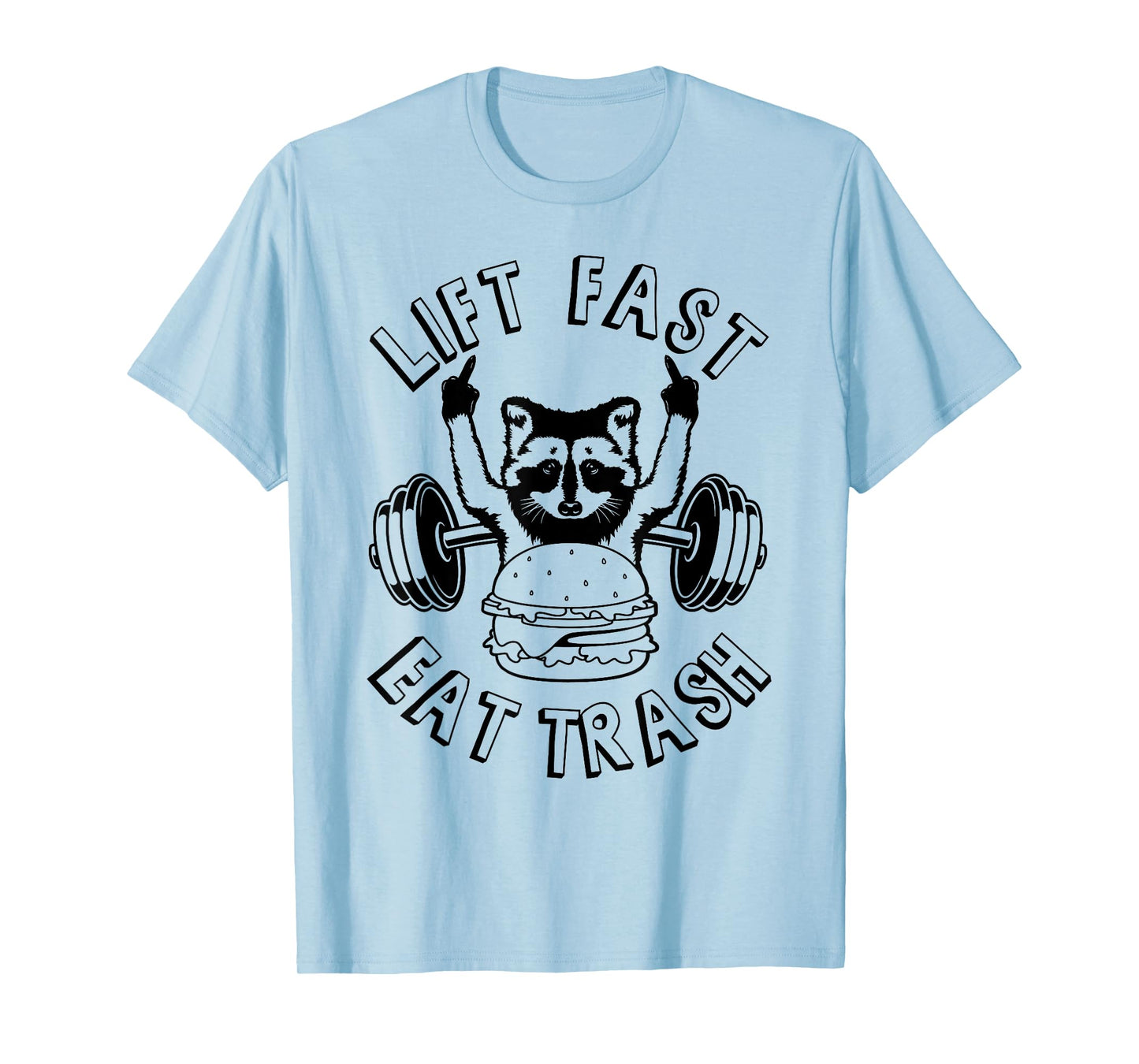 Lift Fast Eat Trash Racoon Gym and Fitness for Men and Women T-Shirt