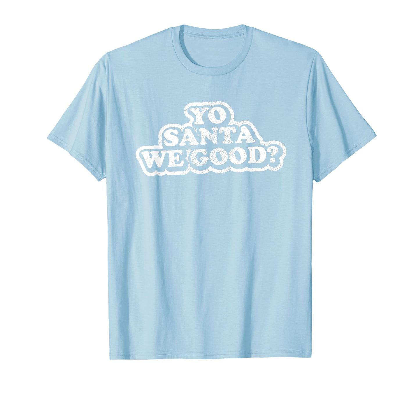 Funny Naughty Adult Christmas, Yo Santa We Good? T-Shirt