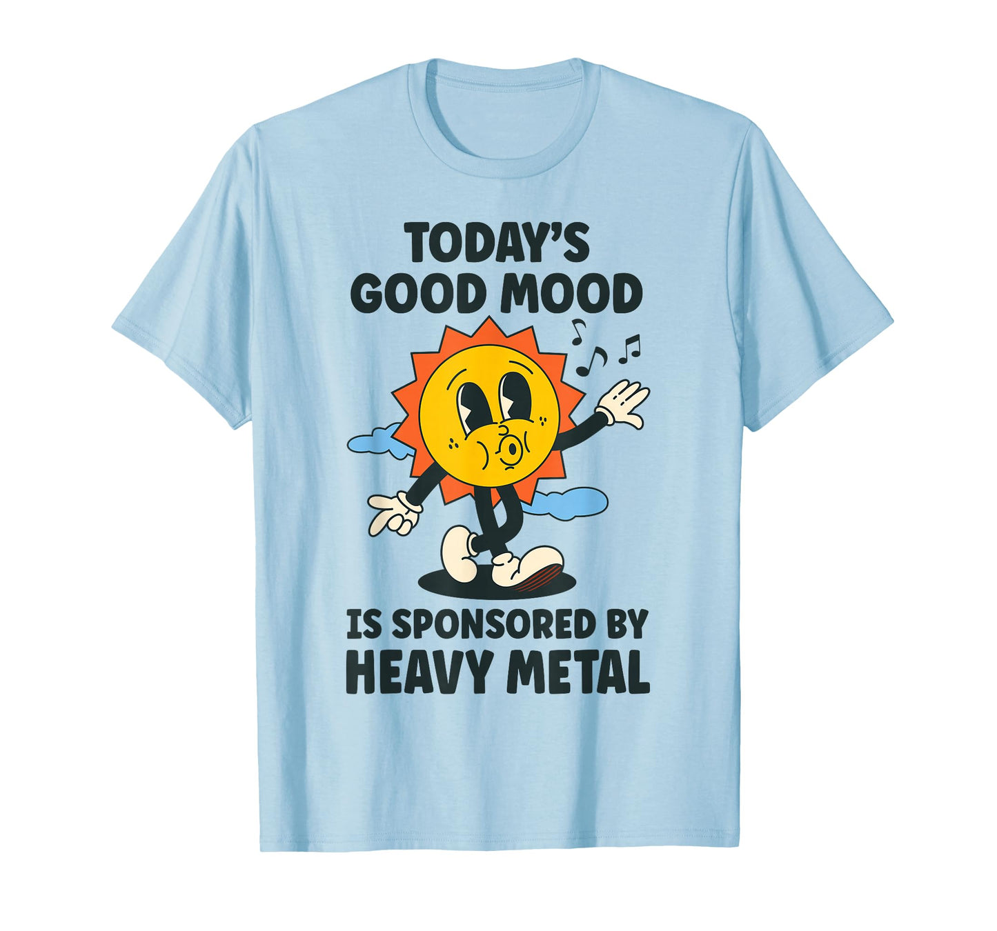 Today's Good Mood Is Sponsored By Heavy Metal Retro Funny T-Shirt