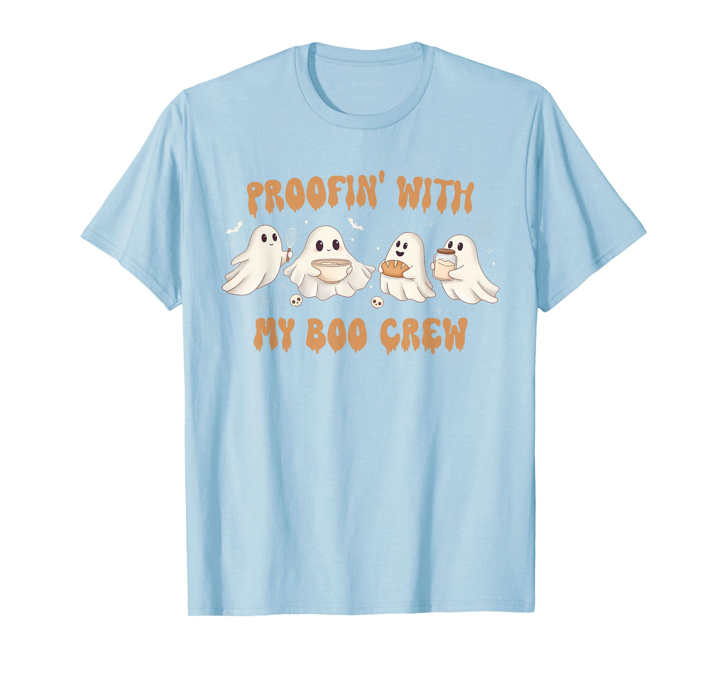 Soourdough Baking Halloween Spooky Proofin' with My Boo Crew T-Shirt