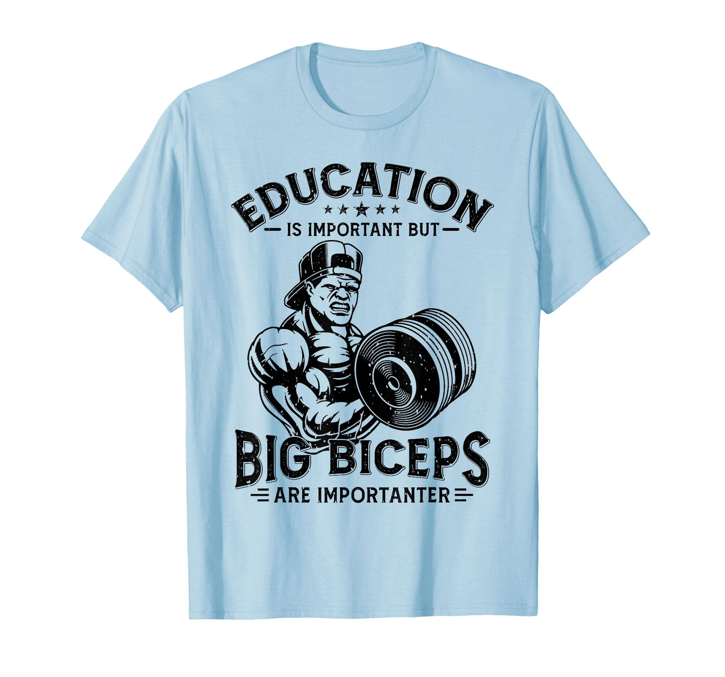 Education Is Important But Big Biceps Are Importanter Gym T-Shirt