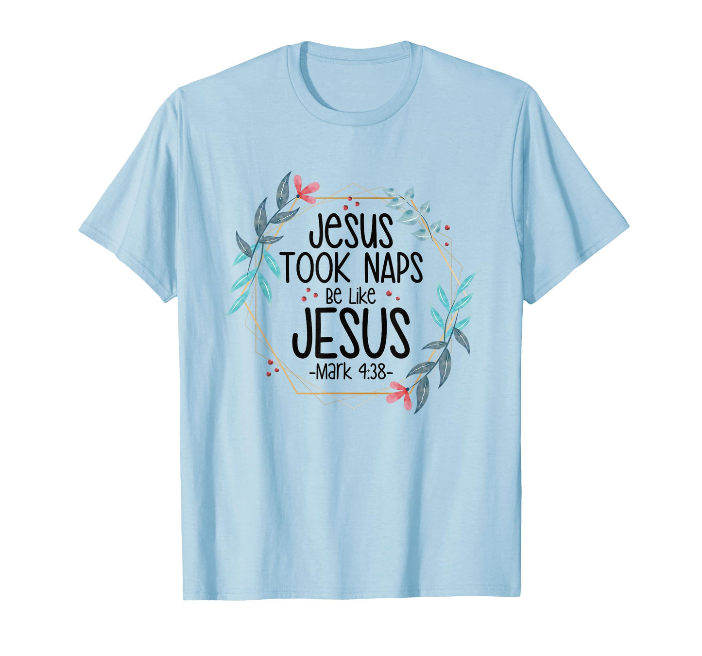 Jesus Took Naps Be Like Jesus T-Shirt