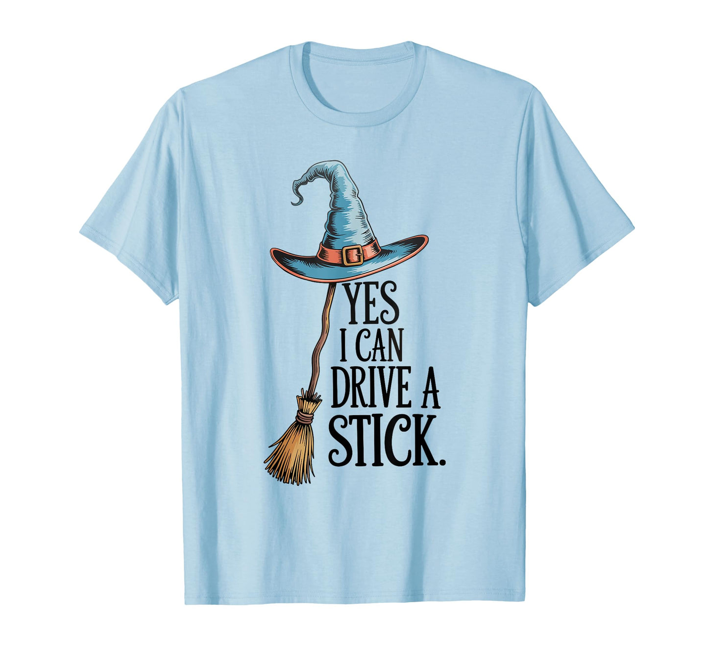 Yes I Can Drive A Stick Witch Hat Broom Halloween T-Shirt