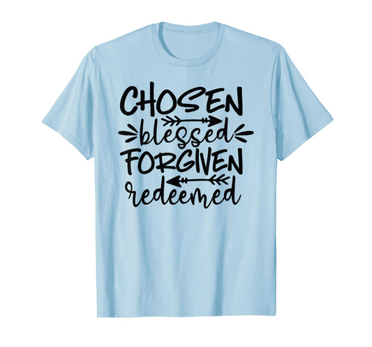 Chosen Blessed Forgiven Redeemed T-Shirt