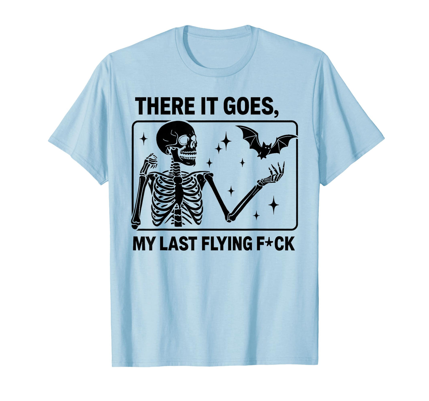 There It Goes My Last Flying Fuck T-Shirt