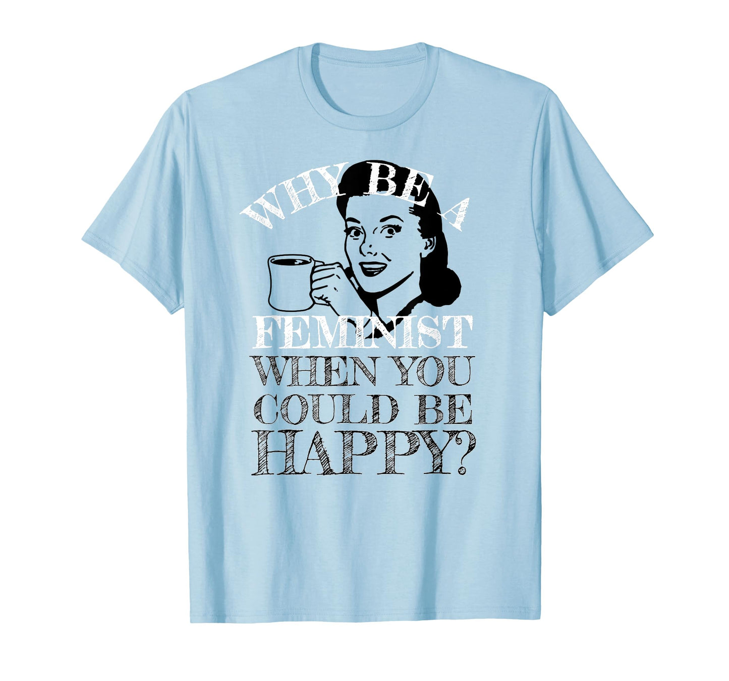 Funny Anti-Feminism Tees Retro Not A Feminist Humor Design T-Shirt