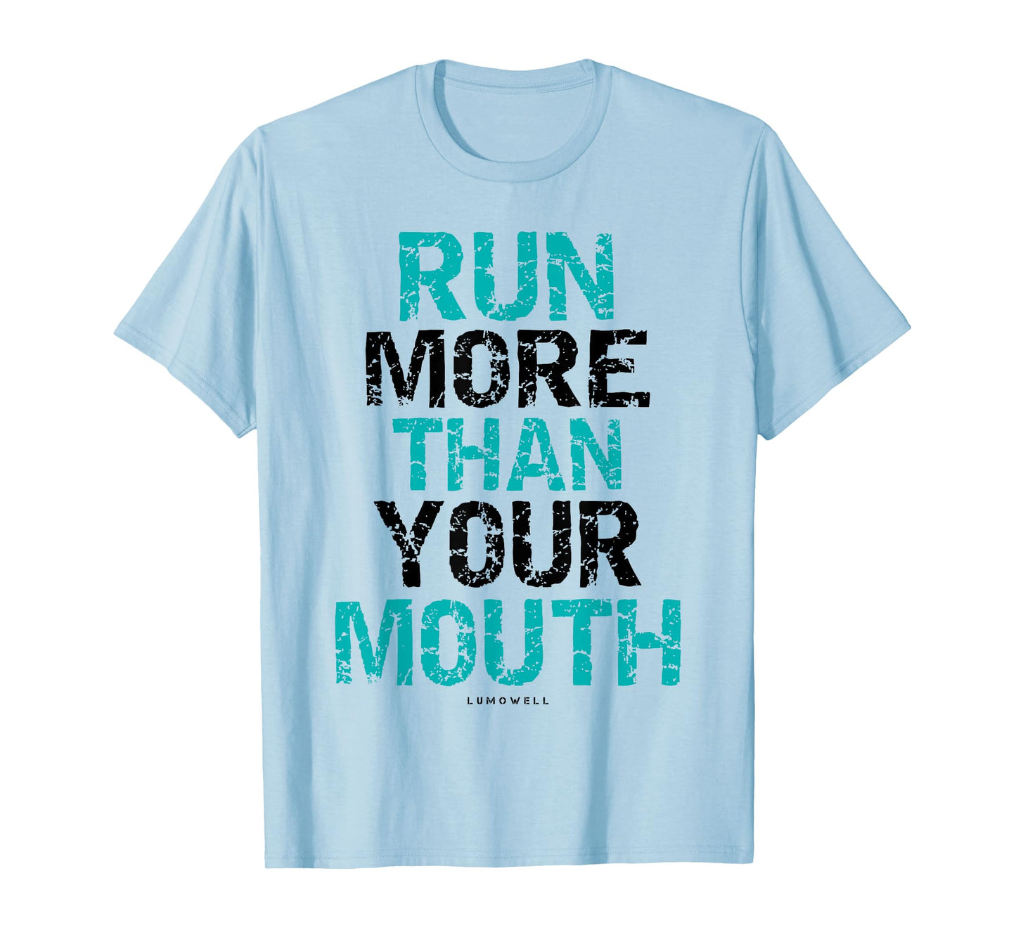 Funny Running Shirts - Run More Than Your Mouth T-Shirt T-Shirt