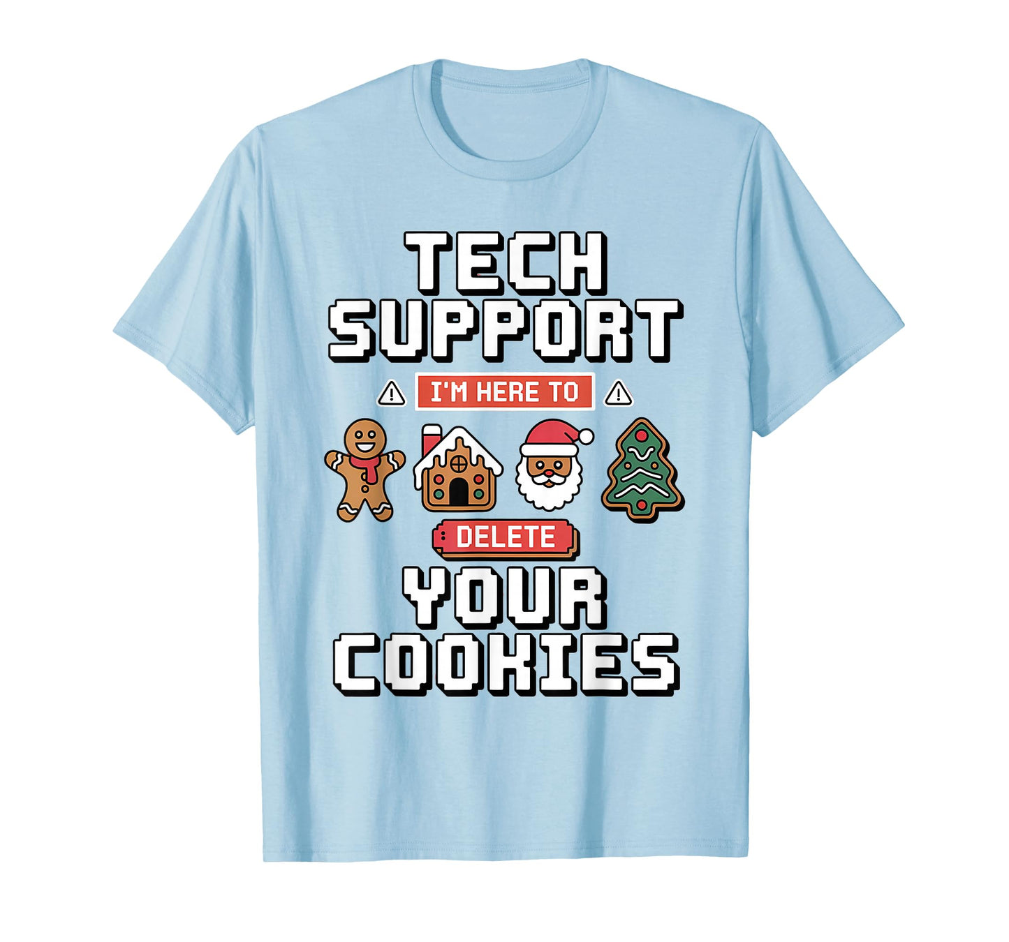Funny Tech Support Here to Delete Cookies Xmas Men Women T-Shirt