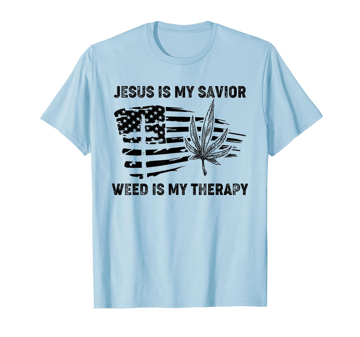 Jesus Is My Savior Weed Is My Therapy T-Shirt