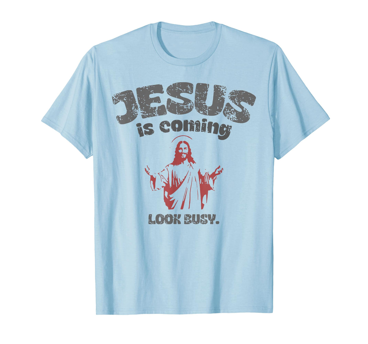Jesus Is Coming Look Busy T-Shirt