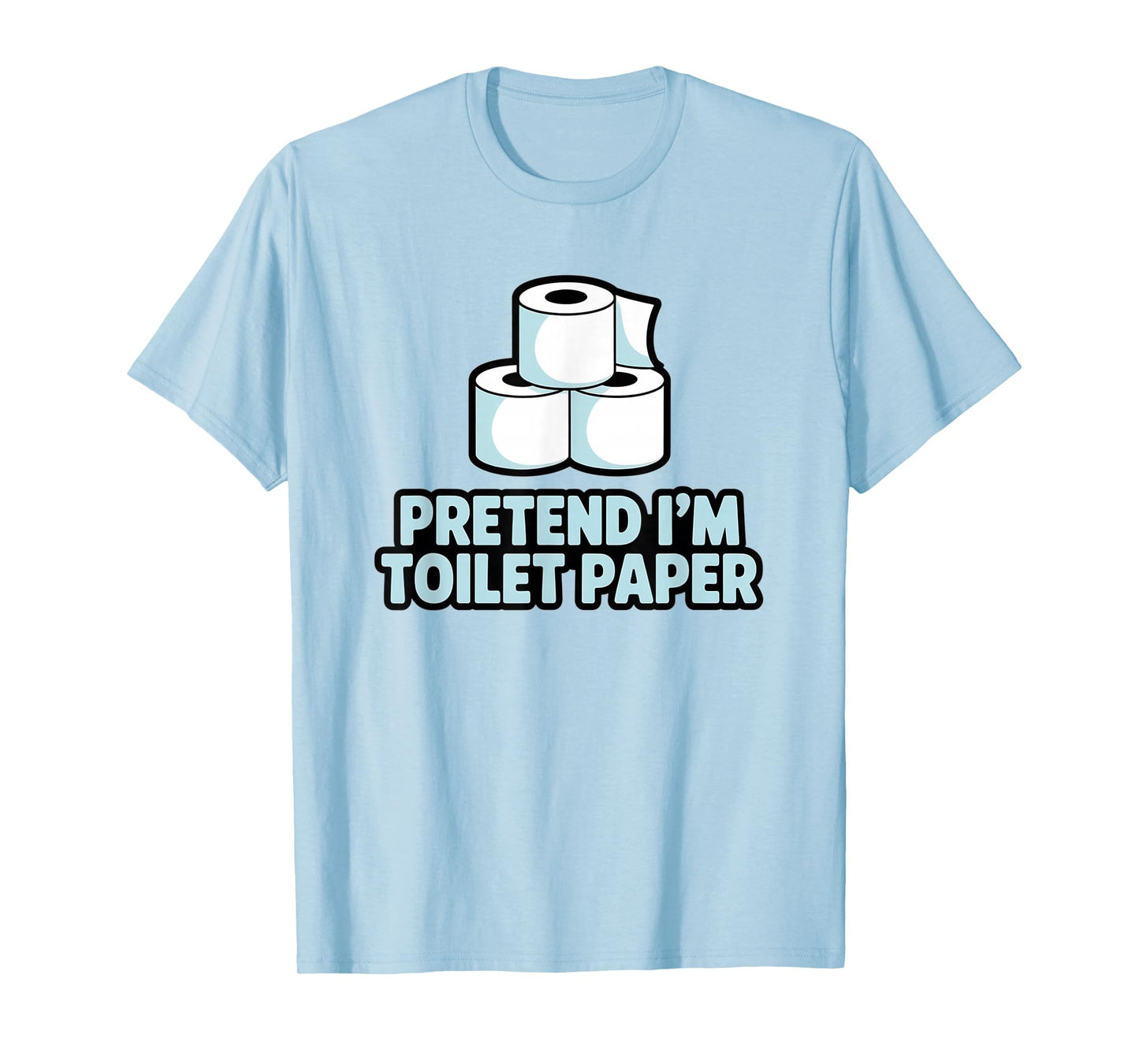Pretend I'm Toilet Paper, Halloween Costume Couples Matching T-Shirt