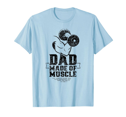 Dad Made Of Muscle Gym Weightlifting Workout Training T-Shirt