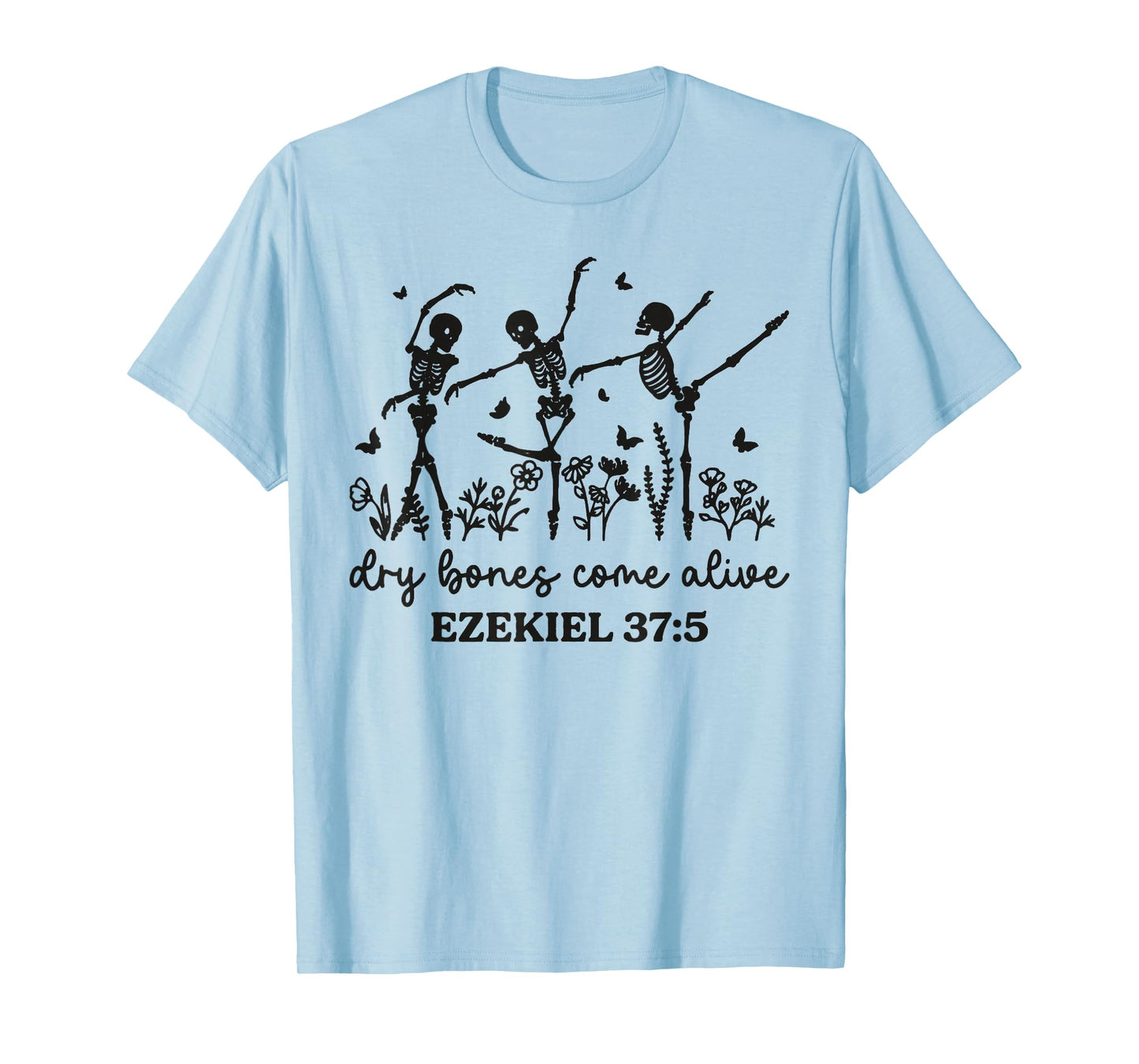 Funny Dry Bones Come Alive Ezekiel 37:5 Ballet Skeleton T-Shirt