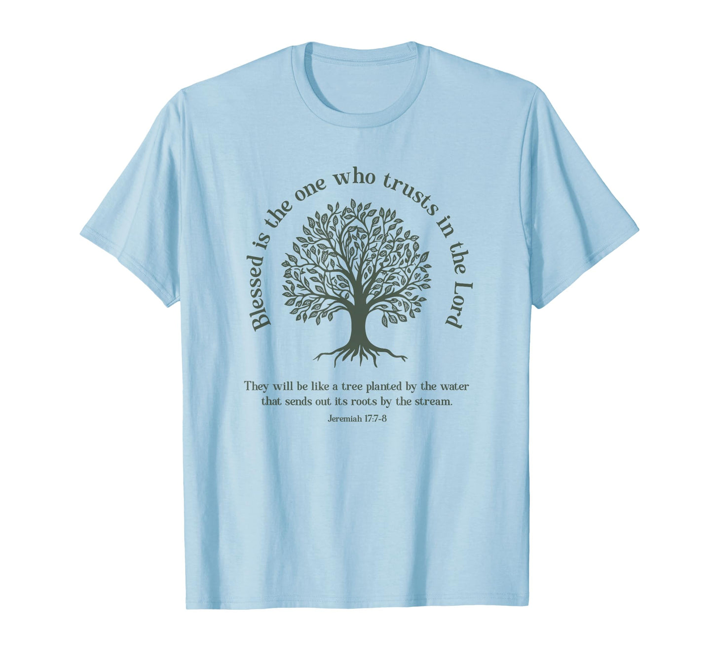 Christian Earth Day Tree Bible Verse Jeremiah 17:7-8 T-Shirt