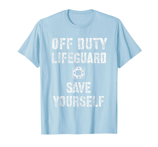 Cute SAVE YOURSELF OFF DUTY Lifeguard Swimming Pool Beach T-Shirt