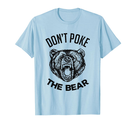 Don't Poke The Bear Funny Bear Spirit Animal Lover Gift T-Shirt