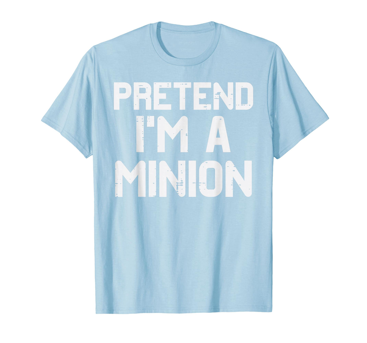 Halloween Pretend Im A Minion Fun Costume Boys Kid Men Women T-Shirt