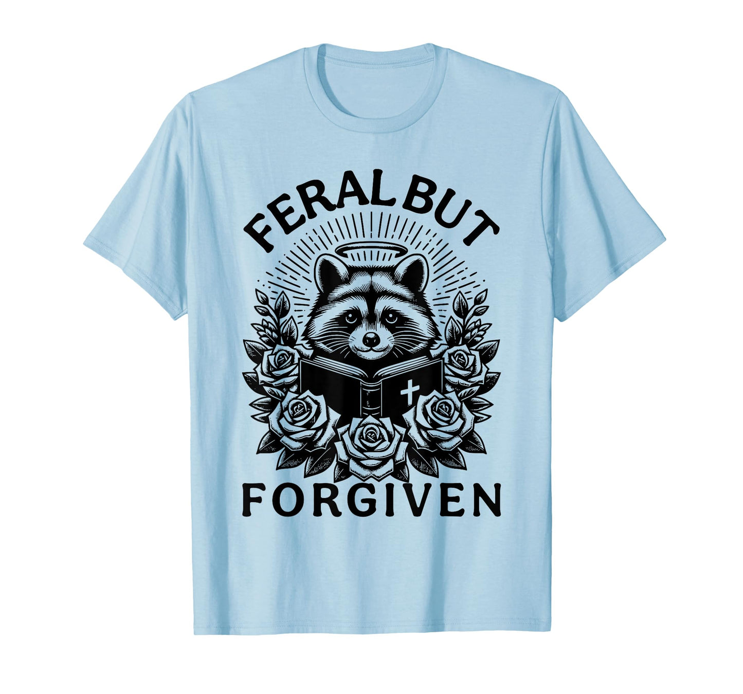 Still Feral Just Forgiven Funny Christian Raccoon T-Shirt
