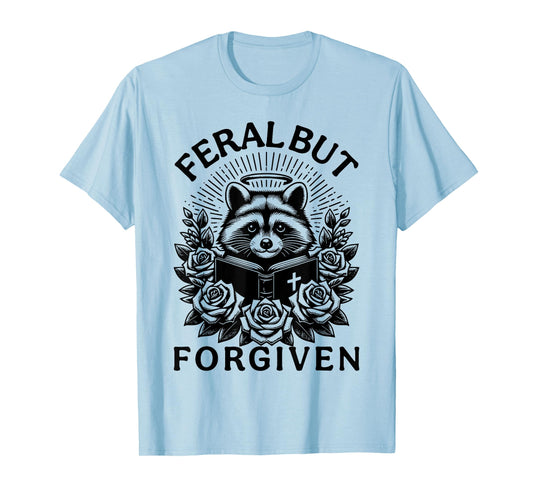 Still Feral Just Forgiven Funny Christian Raccoon T-Shirt