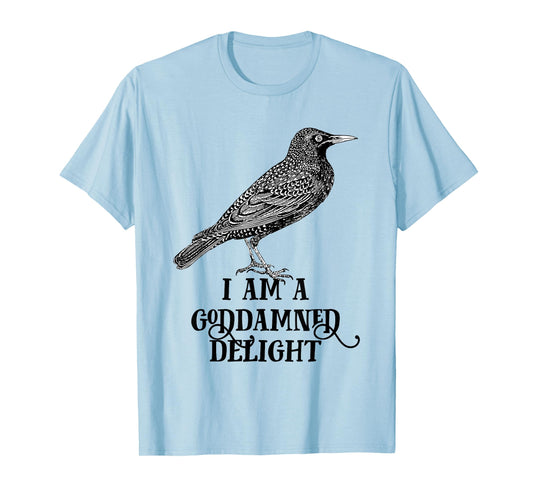 I Am A Goddamned Delight Vintage Starling Bird Lover T-Shirt
