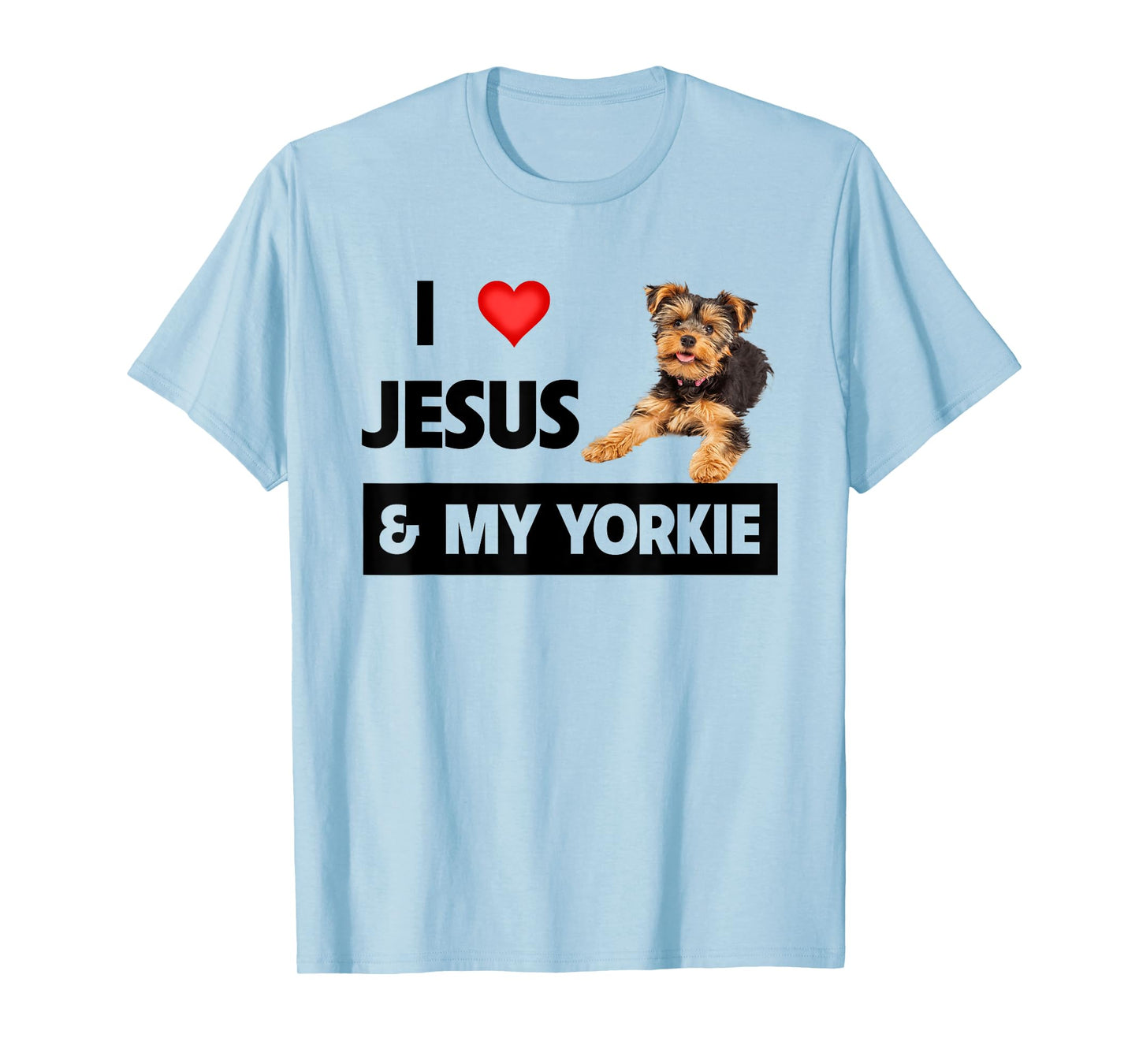 I Love Jesus and My Yorkie Dog Mom Dad Pet Parent Christians T-Shirt