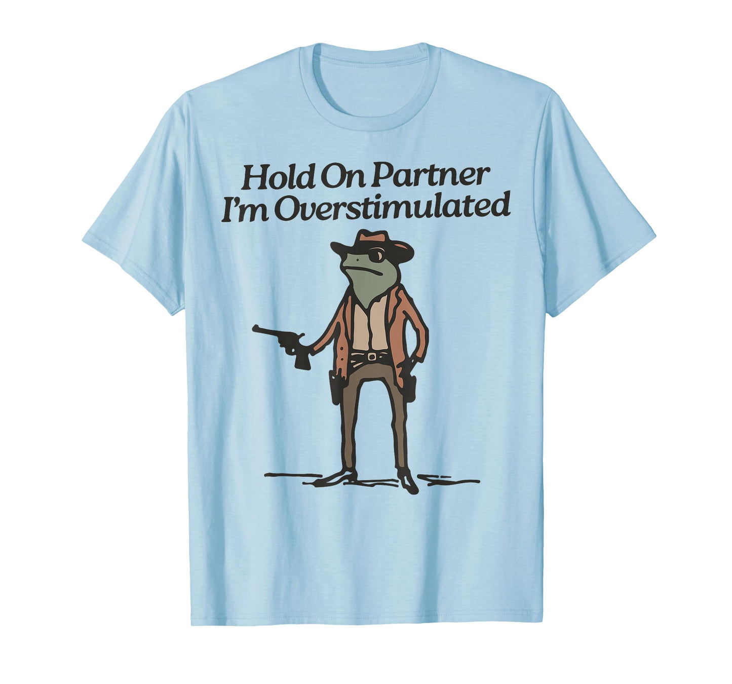 Hold On Partner I'm Overstimulated Cowboy Frog Vintage T-Shirt