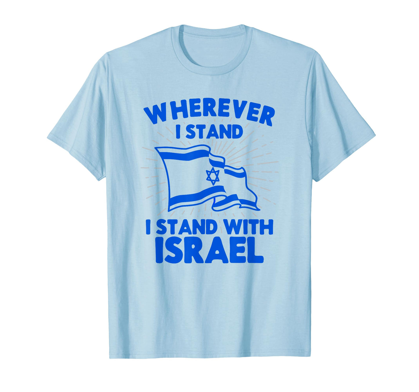 Wherever I Stand I Stand With Israel Flag Jewish Gift Idea T-Shirt
