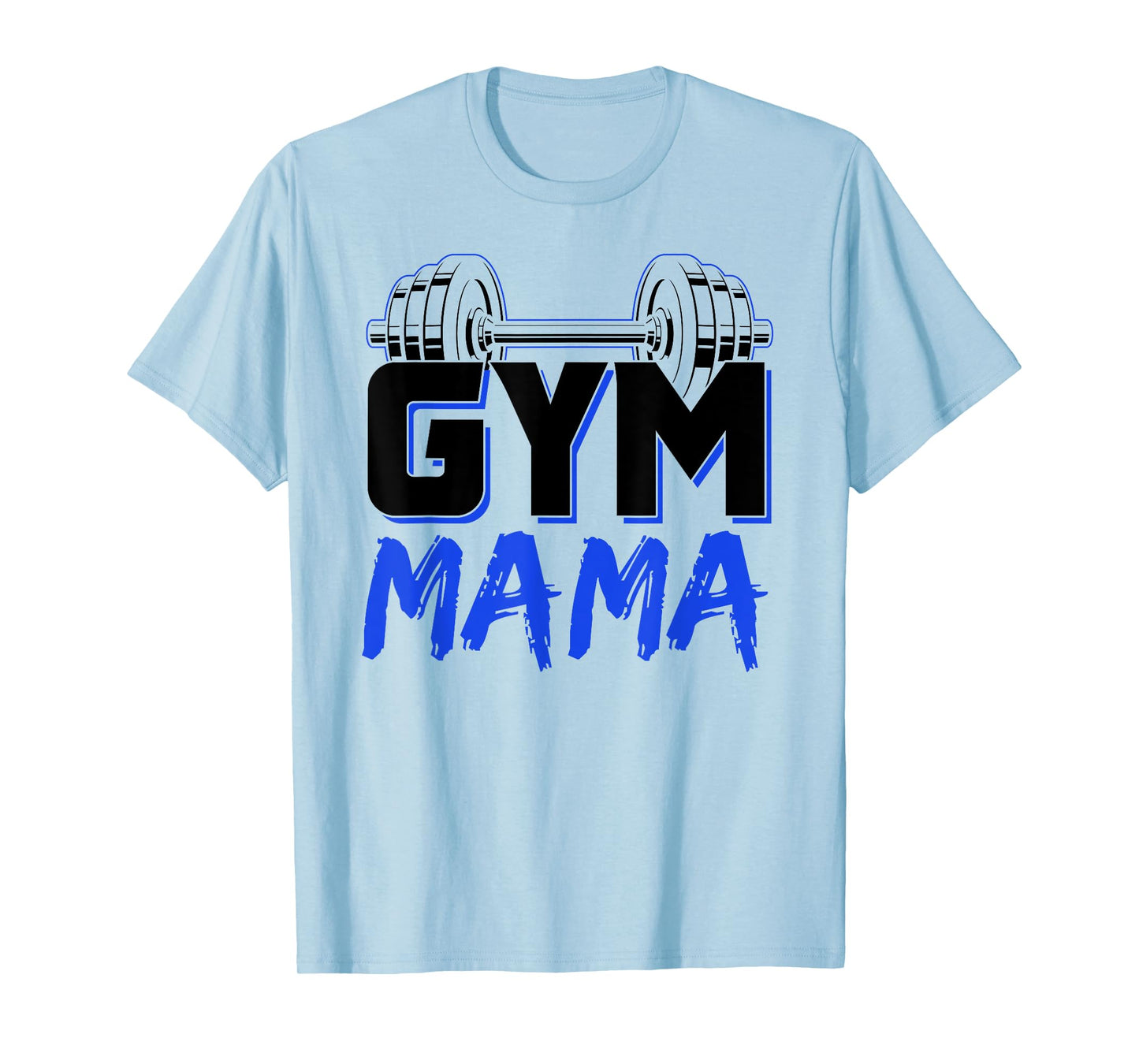 Gym Mama Training Workout Fitness Weightlifting Mom Mother T-Shirt