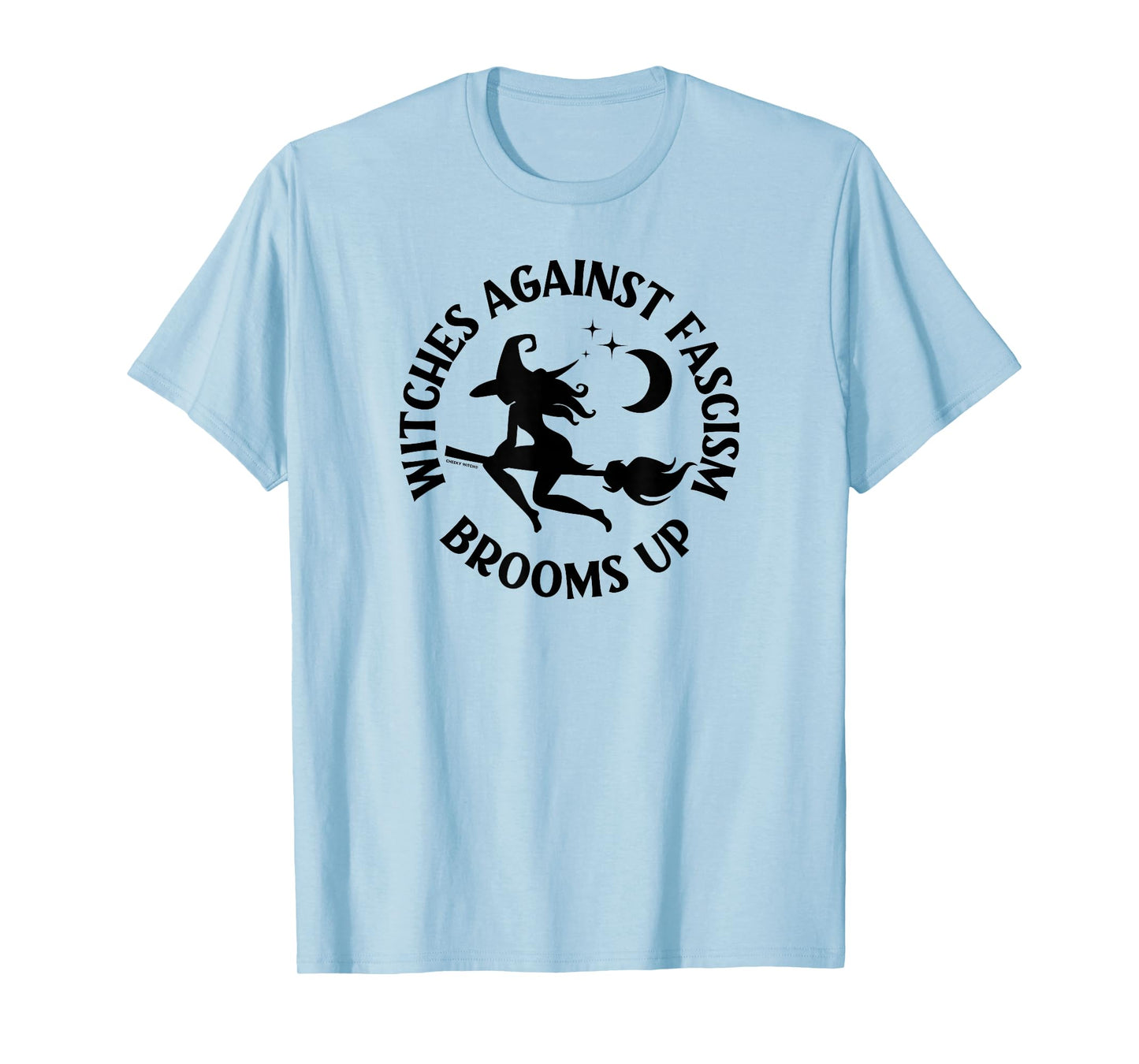 Witches Against Fascism Brooms Up Wiccan Pagan Cheeky Witch T-Shirt