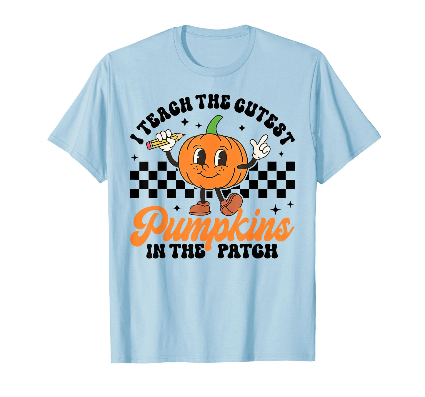Halloween Teacher I Teach The Cutest Pumpkins in The Patch T-Shirt