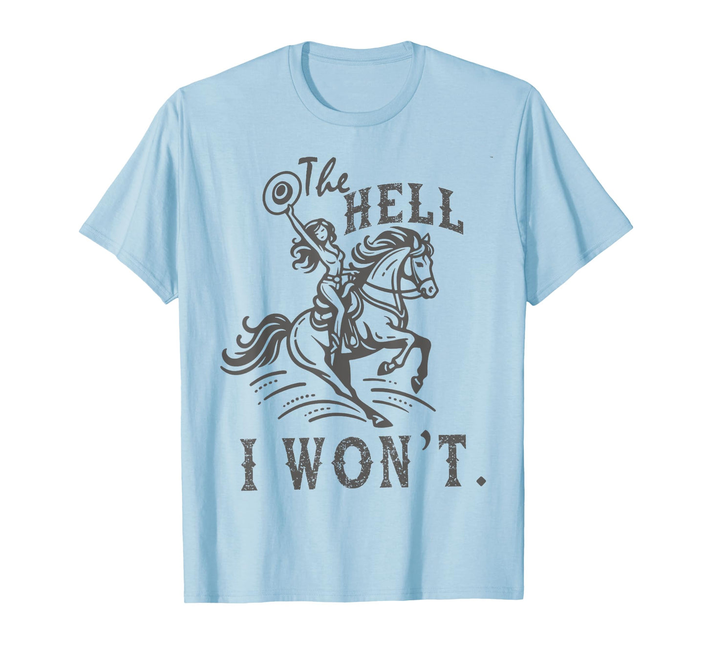The Hell I Won't Trendy Western Retro Vintage Cowgirl T-Shirt