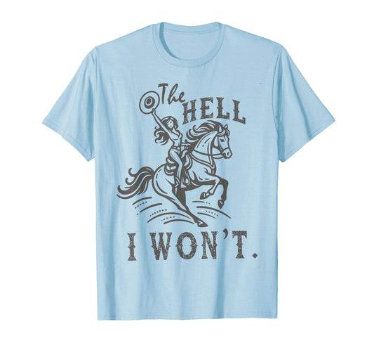 The Hell I Won't Trendy Western Retro Vintage Cowgirl T-Shirt