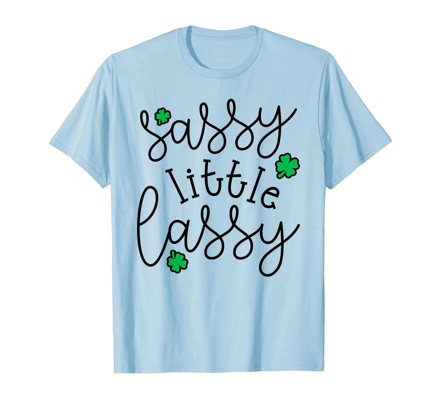 Sassy Little Lassy Cute Irish St. Patrick's Day Funny T-Shirt