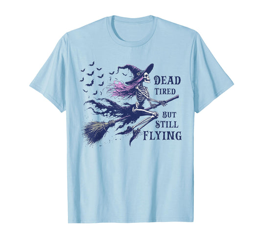 Dead Tired But Still Flying Funny Skeleton Witch Halloween T-Shirt