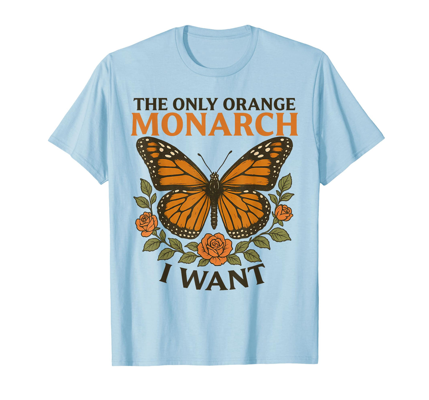 Funny The Only Orange Monarch I Want Butterfly Vintage T-Shirt