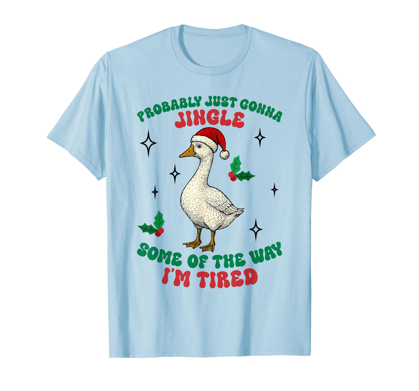 Funny Probably Just Gonna Jingle Some of The Way I'm Tired T-Shirt