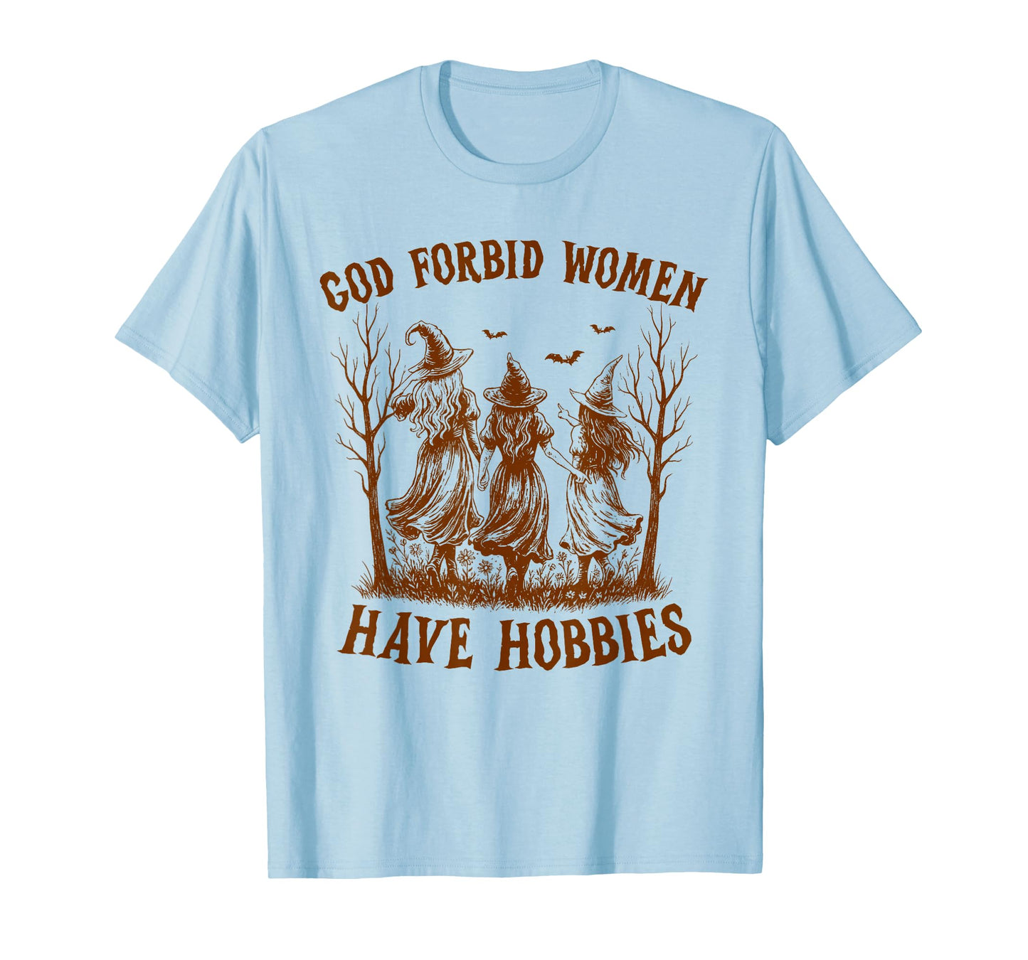 Halloween Feminist Witch God Forbid Women Have Hobbies T-Shirt