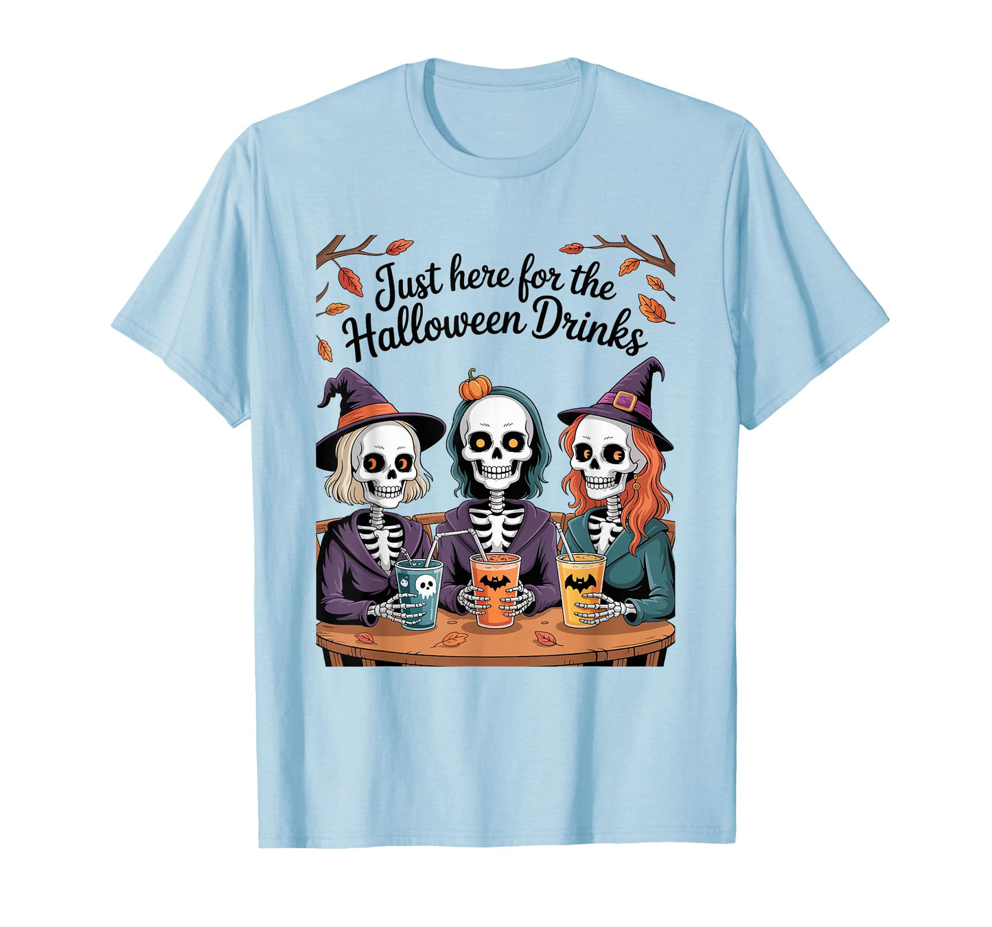 Just Here for The Halloween Drinks Funny Skeleton Witches T-Shirt