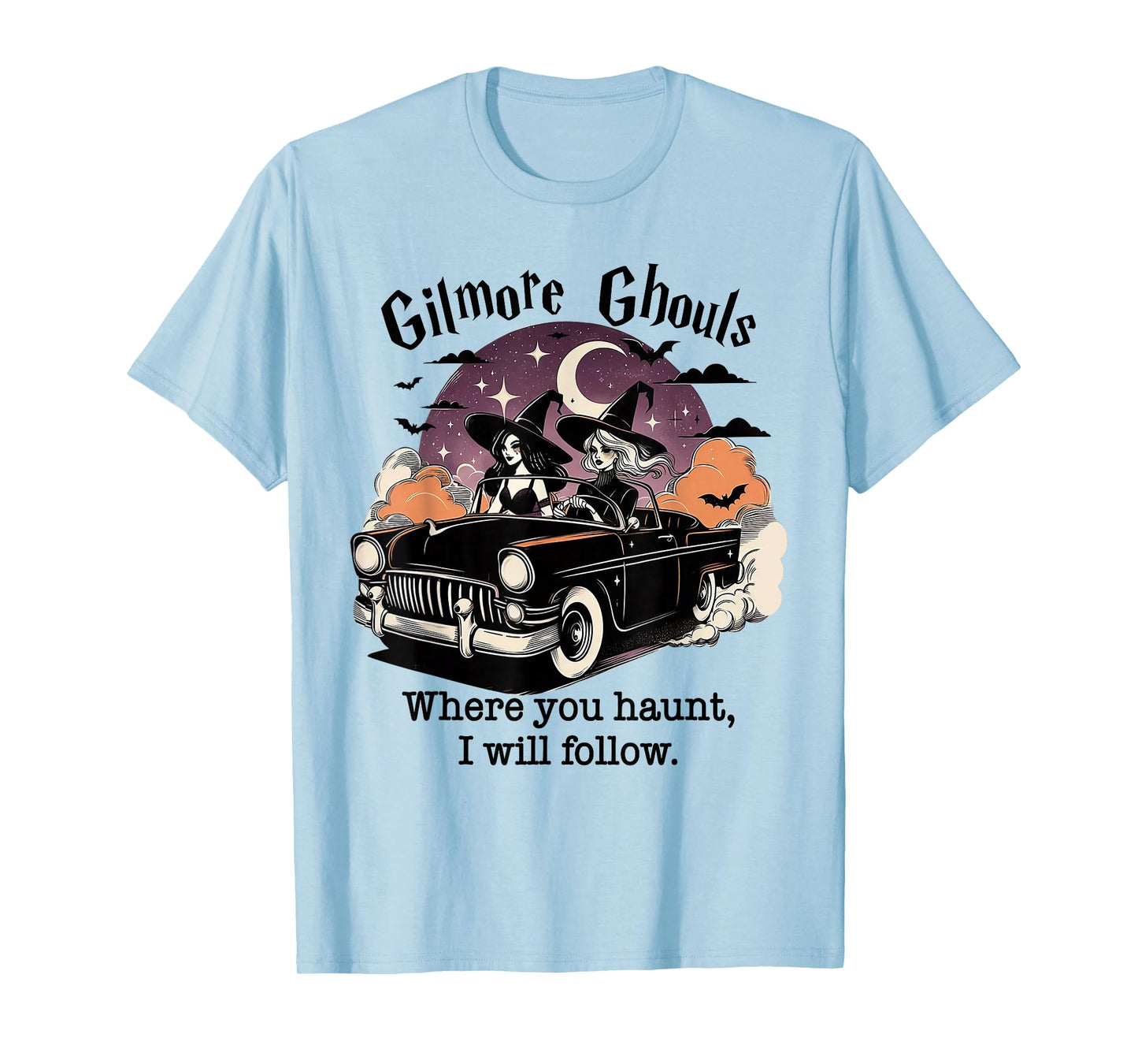 Gilmore Ghouls Where You Haunt I Will Follow Witch Car Ride T-Shirt