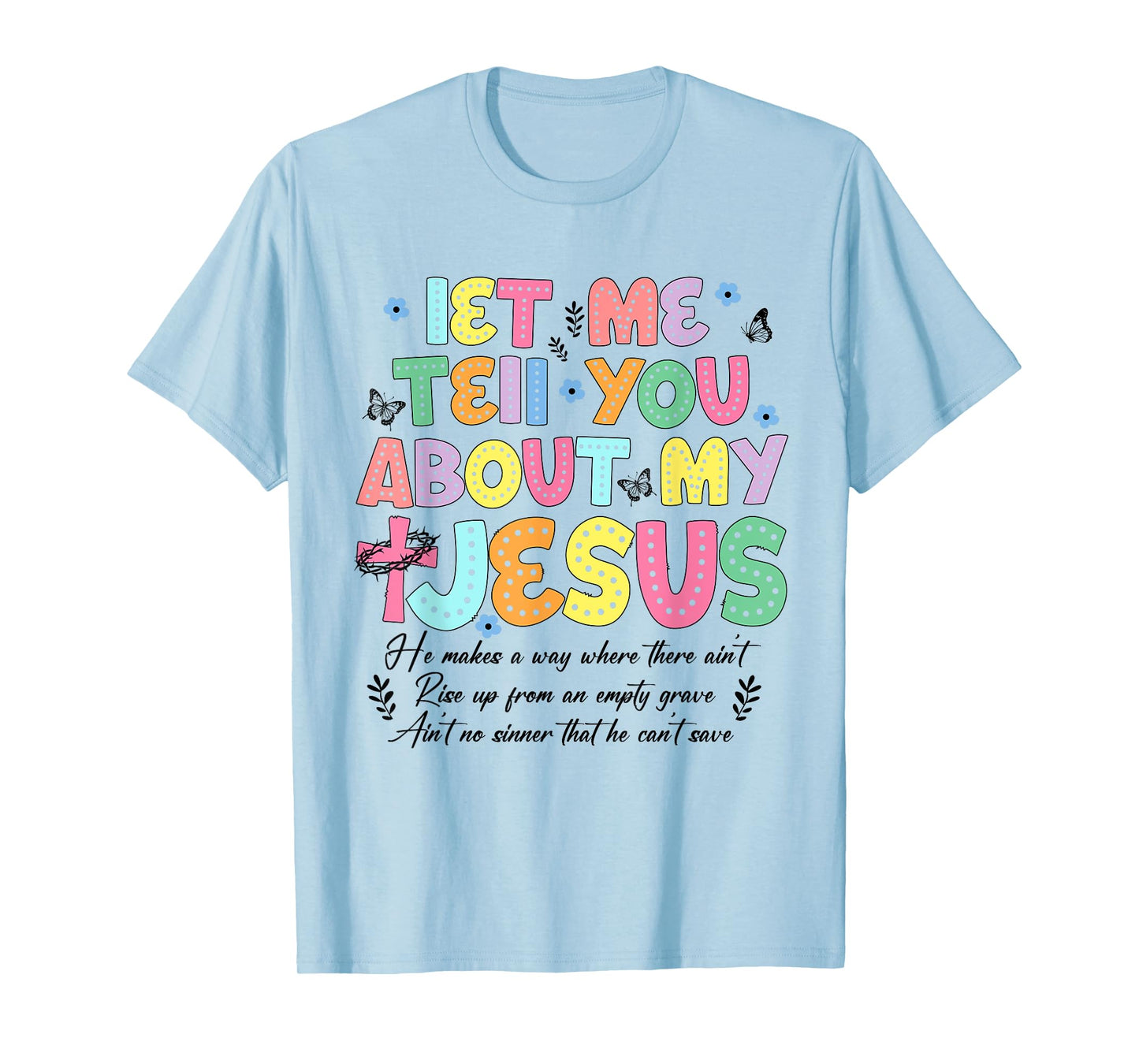 Let Me Tell You About My Jesus God Religious Bible Christian T-Shirt