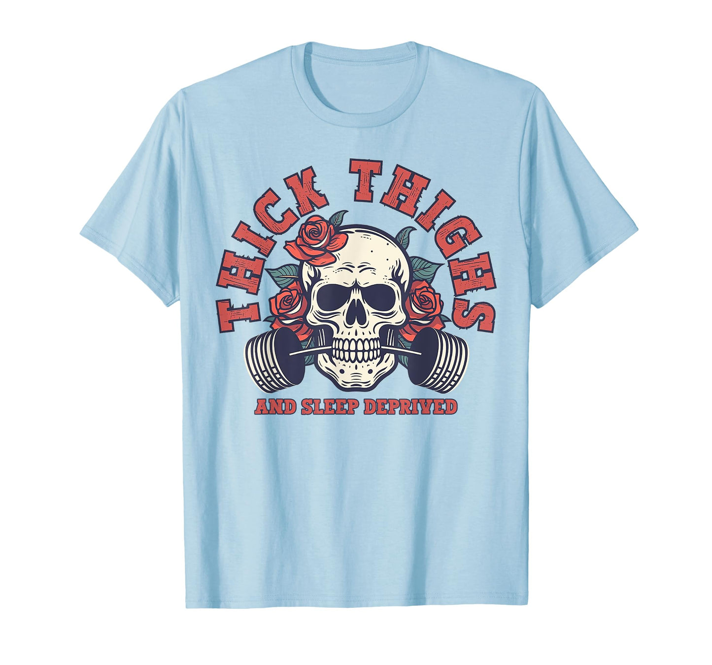 Thick Thighs And Sleep Deprived Funny Skull Gymer T-Shirt