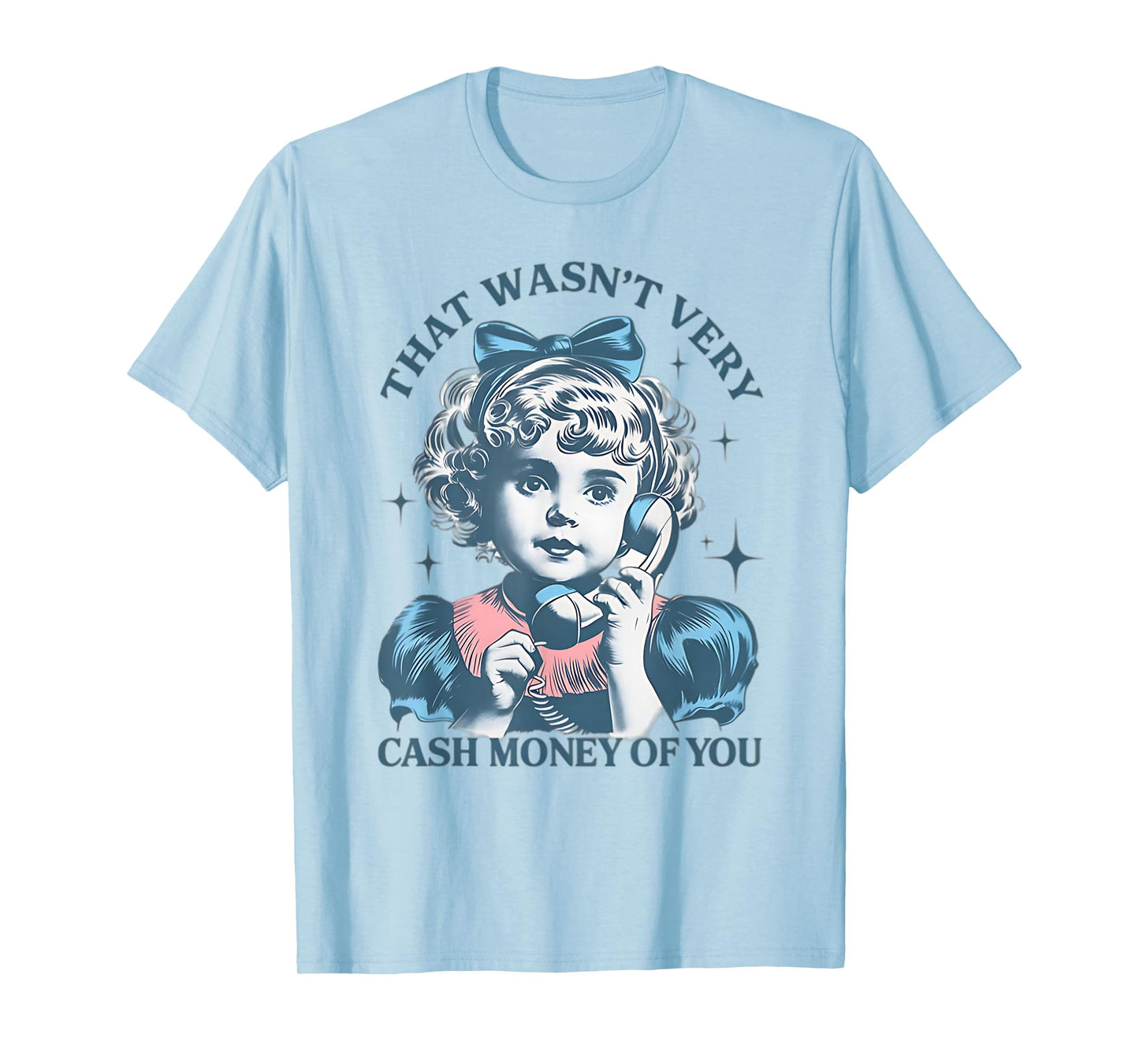 That Wasn't Very Cash Money Of You Vintage Funny Girl T-Shirt