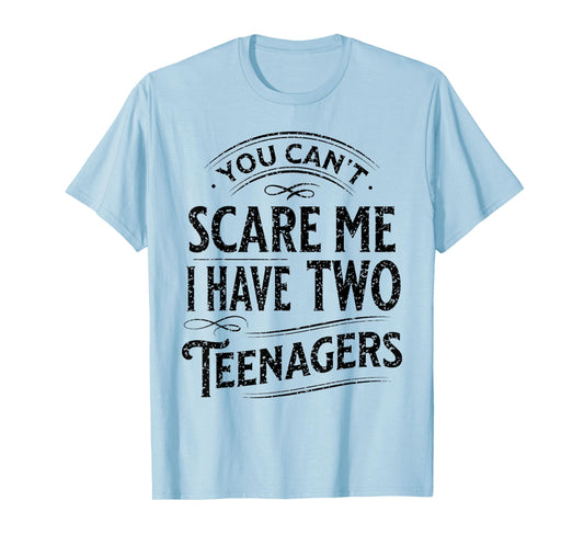 Vintage You Can't Scare Me I Have Two Teenagers Parenting T-Shirt