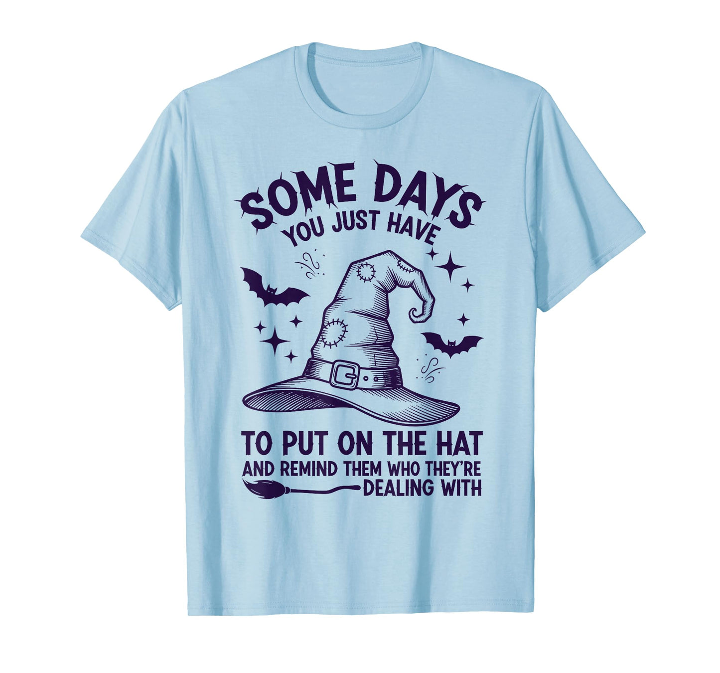 Some Days You Just Have to Put On The Hat Witch Halloween T-Shirt