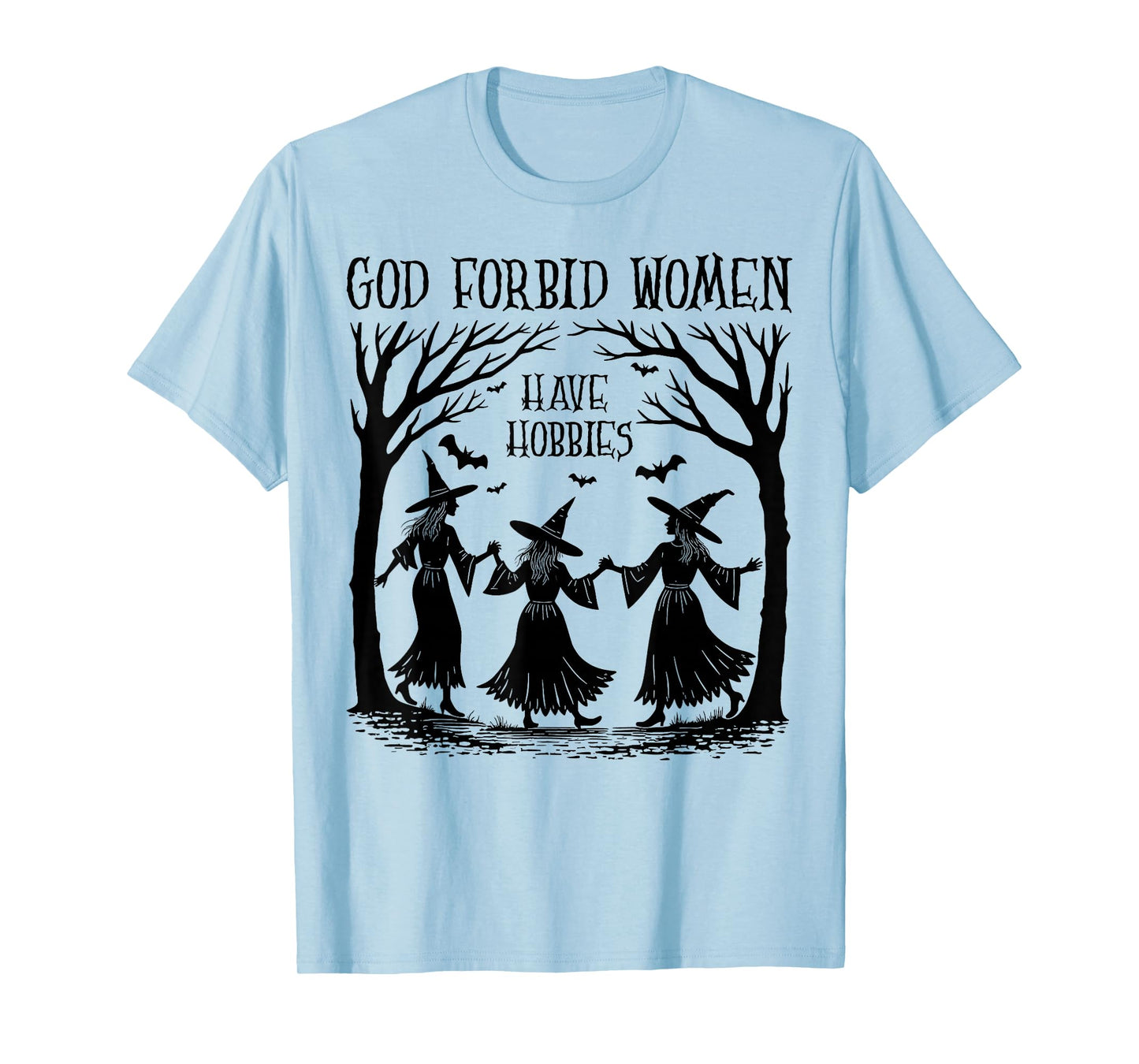 God Forbid Women Have Hobbies Halloween Spooky Season Witch T-Shirt