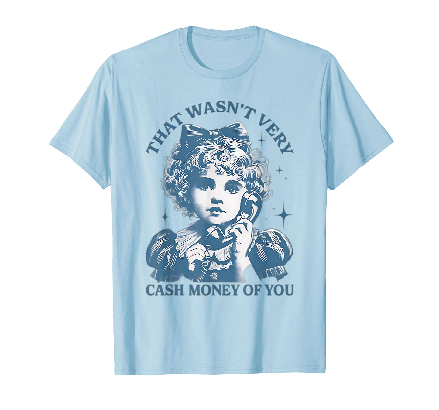 That Wasn't Very Cash Money Of You Vintage Funny Girl T-Shirt